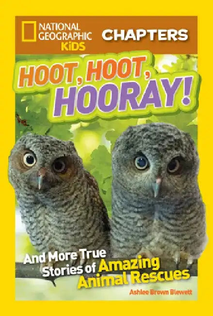 Hoot, Hoot, Hooray!: And More True Stories of Amazing Animal Rescues by Ashlee Brown Blewett