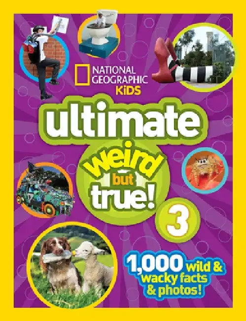 National Geographic Kids Ultimate Weird But True 3: 1,000 Wild and Wacky Facts and Photos! by National Geographic Kids
