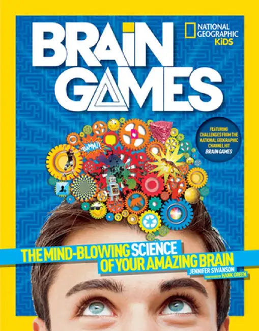 National Geographic Kids Brain Games: The Mind-Blowing Science of Your Amazing Brain by Jennifer Swanson