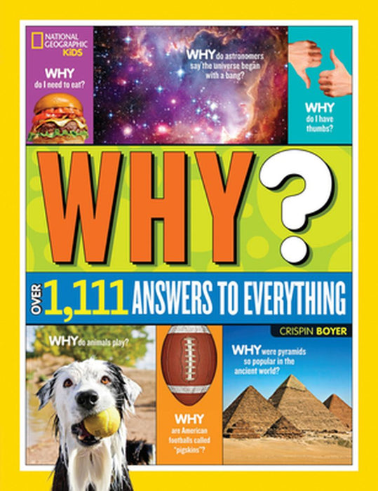 National Geographic Kids Why?: Over 1,111 Answers to Everything by Crispin Boyer