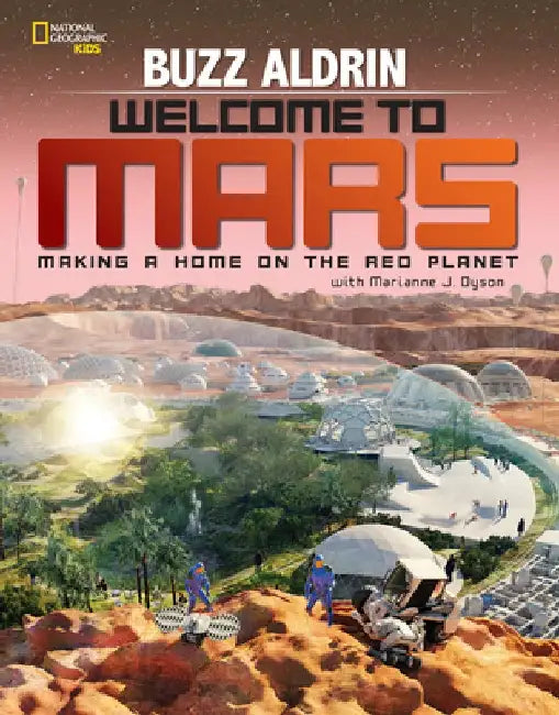 Welcome to Mars: Making a Home on the Red Planet by Buzz Aldrin