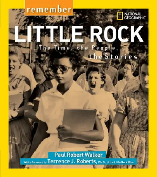 Remember Little Rock: The Time, the People, the Stories by Paul Robert Walker