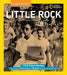 Remember Little Rock: The Time, the People, the Stories by Paul Robert Walker