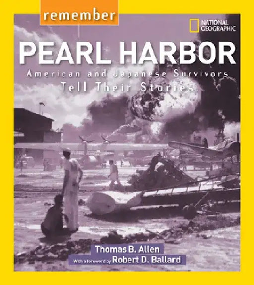 Remember Pearl Harbor: American and Japanese Survivors Tell Their Stories by Thomas B. Allen