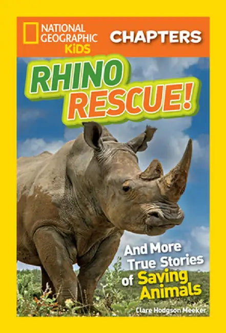 Rhino Rescue: And More True Stories of Saving Animals by Clare Hodgson Meeker