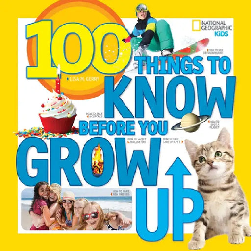 100 Things to Know Before You Grow Up by Lisa M. Gerry