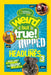 National Geographic Kids Weird But True!: Ripped from the Headlines 3: Real-Life Stories You Have to Read to Believe by National Geographic Kids