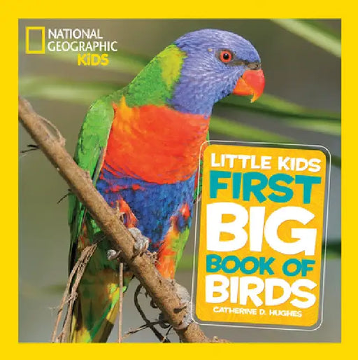 National Geographic Little Kids First Big Book of Birds by Catherine D. Hughes