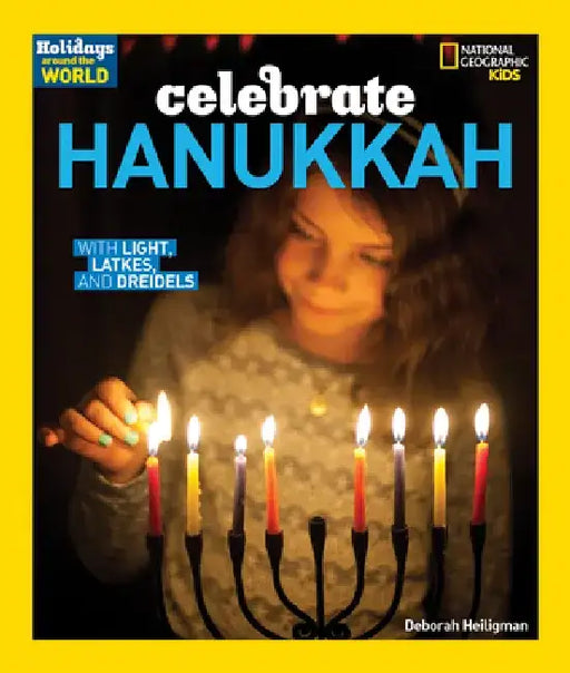 Celebrate Hanukkah: With Light, Latkes, and Dreidels by National Geographic Society