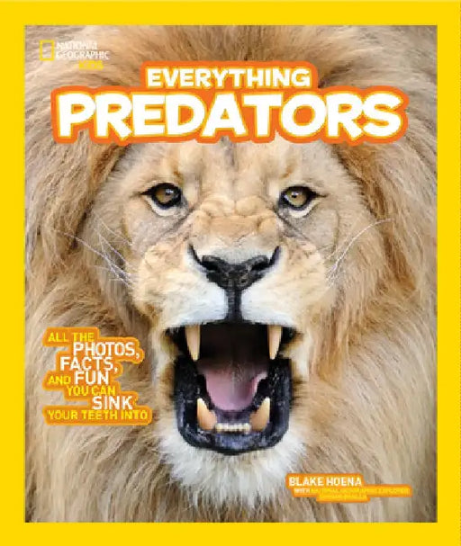 National Geographic Kids Everything Predators: All the Photos, Facts, and Fun You Can Sink Your Teeth Into by B. A. Hoena