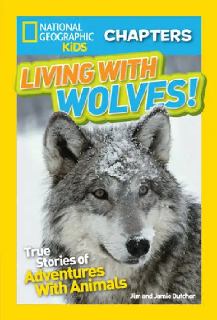 Living with Wolves!: True Stories of Adventures with Animals by Jim Dutcher