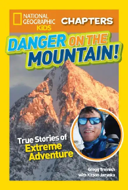 Danger on the Mountain: True Stories of Extreme Adventures! by Gregg Treinish