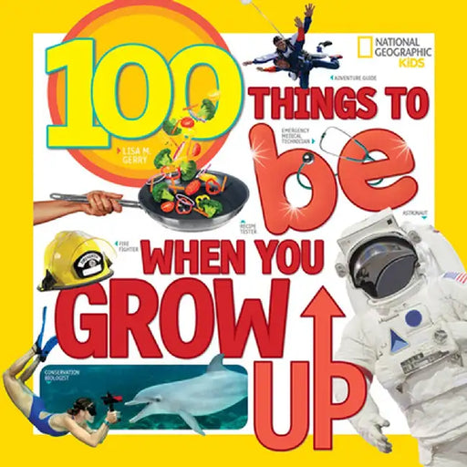 100 Things to Be When You Grow Up by Lisa Gerry