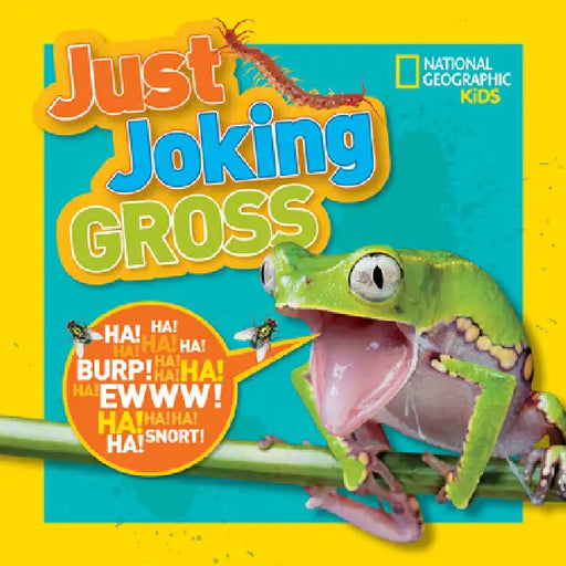 National Geographic Kids Just Joking Gross: Yucky Jokes, Icky Riddles, Delightfully Disgusting Puns, and More! by National Geographic Kids
