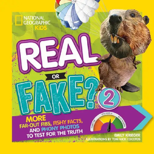 Real or Fake? 2: More Far-Out Fibs, Fishy Facts, and Phony Photos to Test for the Truth by Emily Krieger