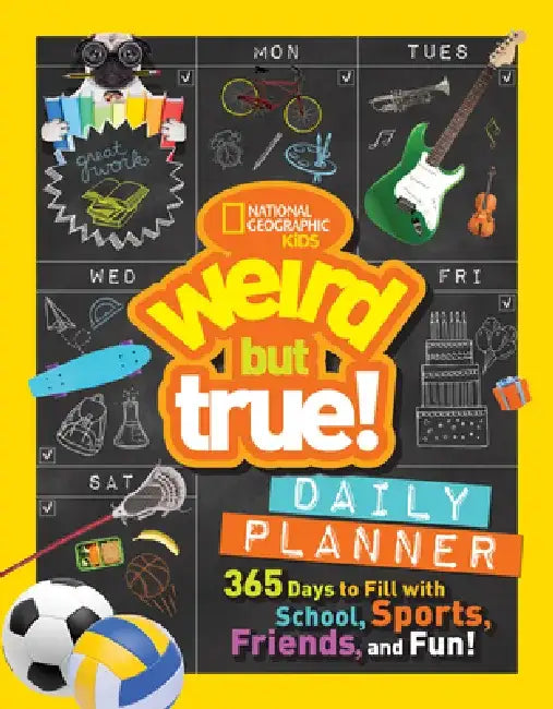Weird But True Daily Planner: 365 Days to Fill with School, Sports, Friends, and Fun! by National Geographic Kids