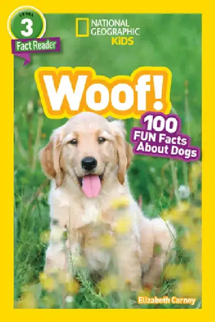 National Geographic Readers: Woof! 100 Fun Facts about Dogs by National Geographic Society