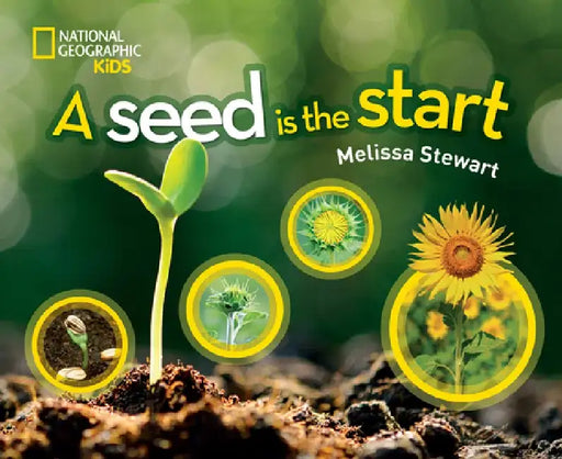 A Seed Is the Start by Melissa Stewart