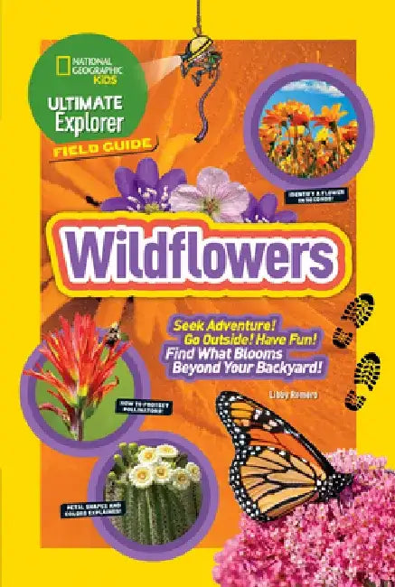 Ultimate Explorer Field Guide: Wildflowers by Libby Romero