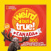 Weird But True Canada: 300 Outrageous Facts about the True North by National Geographic Kids