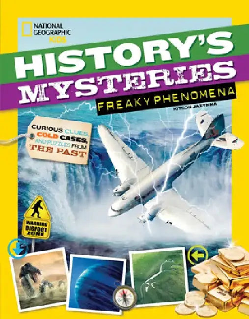 History's Mysteries: Freaky Phenomena: Curious Clues, Cold Cases, and Puzzles from the Past by Kitson Jazynka