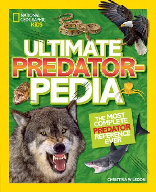 Ultimate Predatorpedia: The Most Complete Predator Reference Ever by Christina Wilsdon