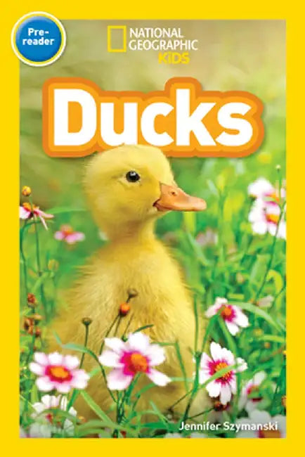 National Geographic Readers: Ducks (Pre-Reader) by Jennifer Szymanski