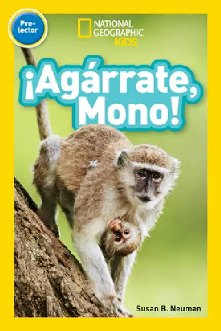 National Geographic Readers: ¡Agárrate, Mono! (Pre-Reader)-Spanish Edition by Susan B. Neuman