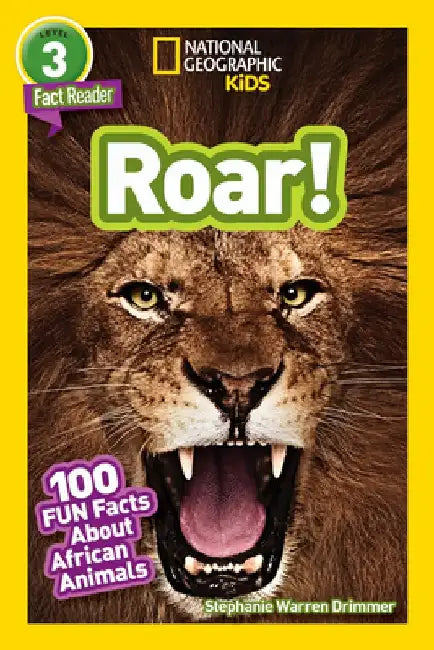 National Geographic Readers: Roar! 100 Facts about African Animals by Stephanie Warren Drimmer