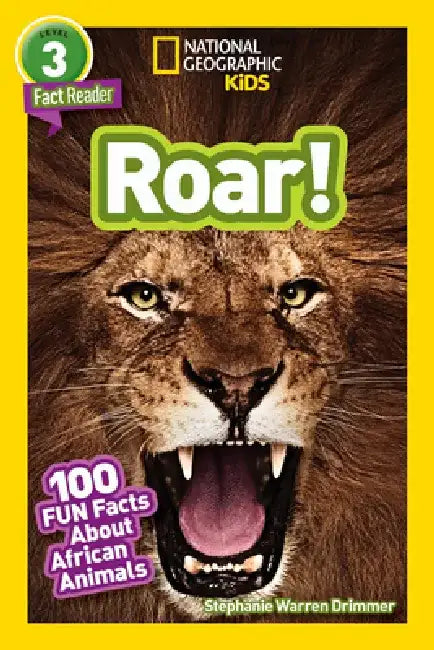 National Geographic Readers: Roar! 100 Facts about African Animals by Stephanie Warren Drimmer