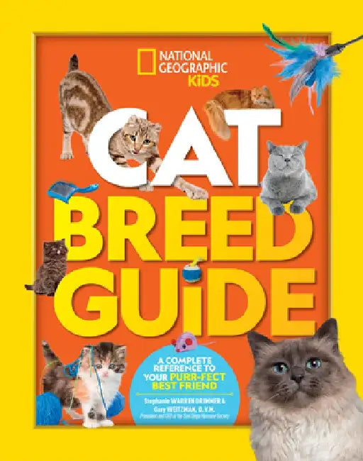 Cat Breed Guide: A Complete Reference to Your Purr-Fect Best Friend by Stephanie Warren Drimmer