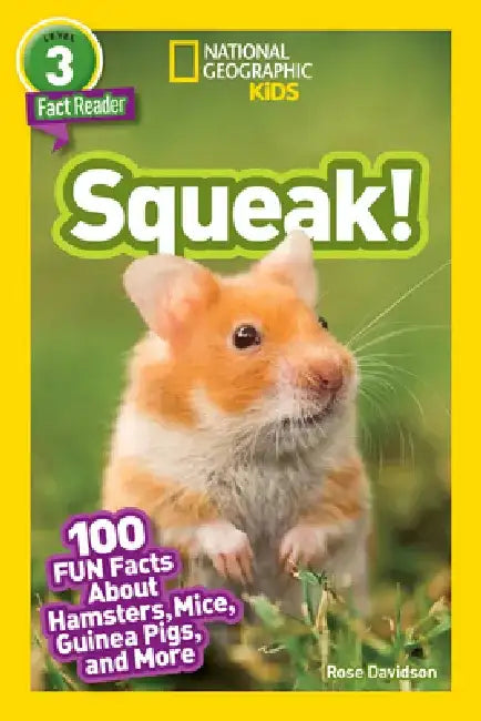National Geographic Readers: Squeak!: 100 Fun Facts about Hamsters, Mice, Guinea Pigs, and More by Rose Davidson