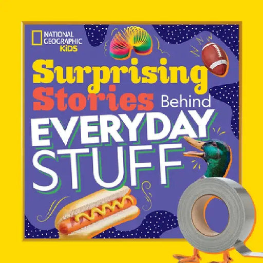 Surprising Stories Behind Everyday Stuff by Stephanie Warren Drimmer