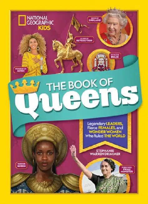The Book of Queens: Legendary Leaders, Fierce Females, and More Wonder Women Who Ruled the World by Stephanie Warren Drimmer
