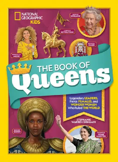 The Book of Queens: Legendary Leaders, Fierce Females, and More Wonder Women Who Ruled the World by Stephanie Warren Drimmer