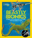Beastly Bionics: Rad Robots, Brilliant Biomimicry, and Incredible Inventions Inspired by Nature by Jennifer Swanson