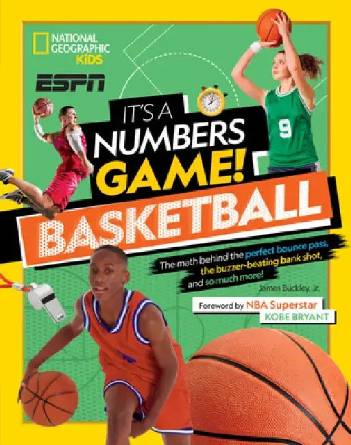It's a Numbers Game: Basketball: From Amazing STATS to Incredible Scores, It Adds Up to Awesome by James Buckley