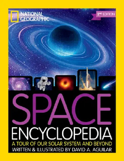 Space Encyclopedia, 2nd Edition: A Tour of Our Solar System and Beyond by David A. Aguilar