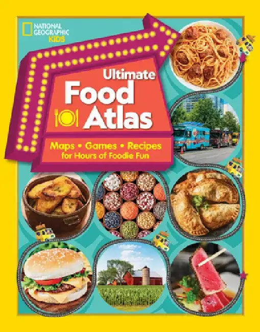 Ultimate Food Atlas: Maps, Games, Recipes, and More for Hours of Delicious Fun by Nancy Castaldo