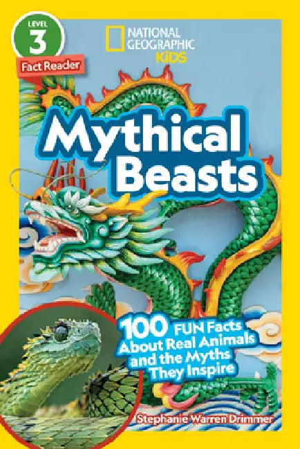 National Geographic Readers: Mythical Beasts (L3): 100 Fun Facts about Real Animals and the Myths They Inspire by Stephanie Drimmer