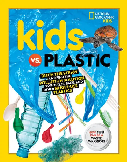 Kids vs. Plastic: Ditch the Straw and Find the Pollution Solution to Bottles, Bags, and Other Single-Use Plastics by Julie Beer
