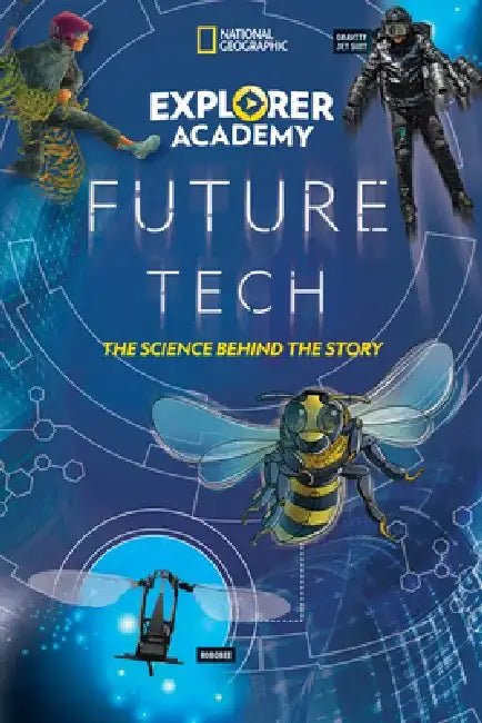 Explorer Academy Future Tech: The Science Behind the Story by Jamie Kiffel-Alcheh