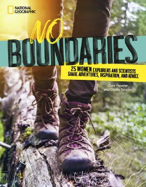 No Boundaries: 25 Women Explorers and Scientists Share Adventures, Inspiration, and Advice by Gabby Salazar