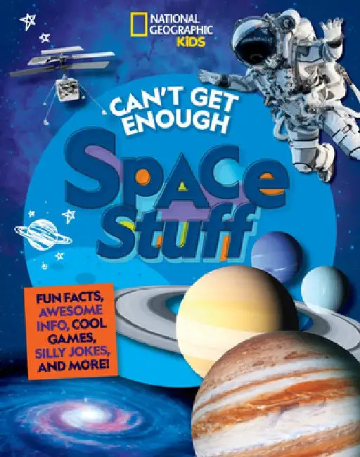 Can't Get Enough Space Stuff: Fun Facts, Awesome Info, Cool Games, Silly Jokes, and More! by Stephanie Drimmer