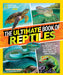 The Ultimate Book of Reptiles: Your Guide to the Secret Lives of These Scaly, Slithery, and Spectacular Creatures! by Ruchira Somaweera