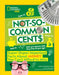 Not-So-Common Cents: Super Duper Important Facts about Money You Can't Afford to Miss by Sarah Flynn