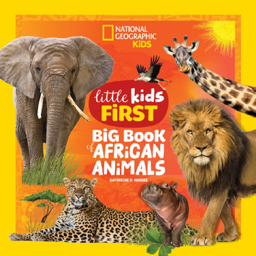 National Geographic Little Kids First Big Book of African Animals by Catherine D. Hughes