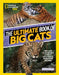 The Ultimate Book of Big Cats: Your Guide to the Secret Lives of These Fierce, Fabulous Felines by Steve Winter