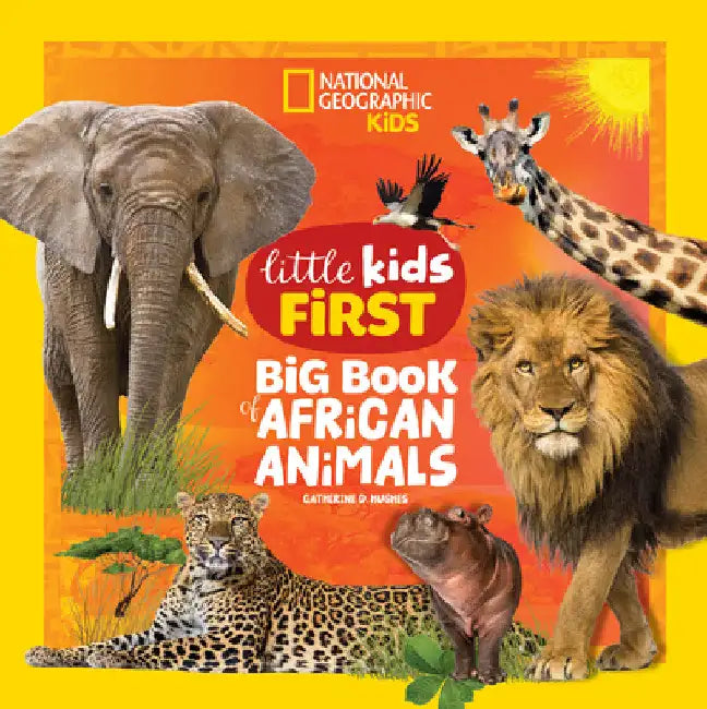 National Geographic Little Kids First Big Book of African Animals by Catherine Hughes