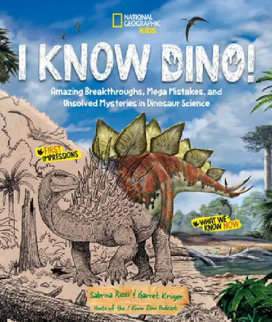 I Know Dino!: Amazing Breakthroughs, Mega Mistakes, and Unsolved Mysteries in Dinosaur Science by Sabrina Ricci